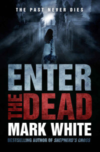 White Mark — Enter the Dead: A Supernatural Thriller