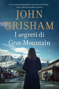 Grisham John — I segreti di Gray Mountain