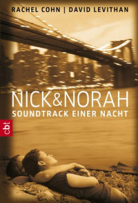Rachel Cohn; David Levithan — Nick & Norah--Soundtrack einer Nacht