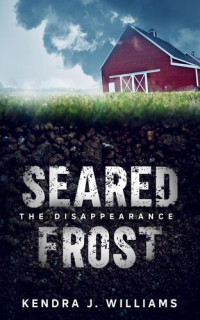Kendra J. Williams — Seared Frost: The Disappearance