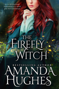 Amanda Hughes — The Firefly Witch (Bold Women of the 17th Century Series, Book 1)