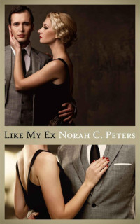 Peters, Norah C — Like My Ex