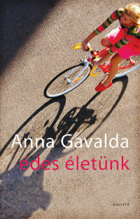 Anna Gavalda — Édes életünk