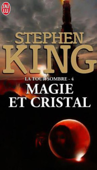 Stephen King — La Tour Sombre (Tome 4) - Magie et Cristal