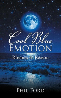 Phil Ford — Cool Blue Emotion: Rhymes & Reason