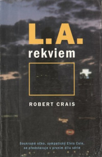 Crais Robert — Elvis Cole a Joe Pike 08 - L.A. rekviem