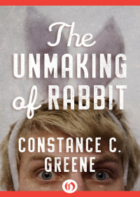 Greene, Constance C — The Unmaking of Rabbit