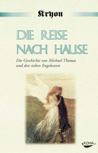 LEE CARROLL. — DIE REISE NACH HAUSE;DIE GESCHICHTE VON MICHAEL THOMAS UND DEN SIEBEN ENGELWESEN.