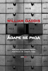 William Gaddis — Ágape se paga