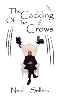 Neal Sellers — The Cackling of the Crows