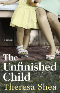 Shea Theresa — The Unfinished Child