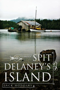 Stories Selected — Spit Delaney's Island: Jack Hodgins