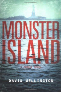 David Wellington — Monster Island: A Zombie Novel (The Monster Island Book 1)