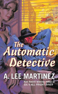 Martinez, Lee A — The Automatic Detective