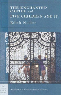 Nesbit Edith; Millar H R; Schwartz Sanford — The Enchanted Castle and Five Children and It