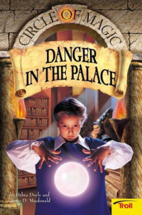 Doyle Debra; MacDonald: James D — Danger in the Palace,