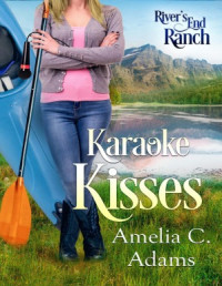 Amelia C. Adams — Karaoke Kisses (River's End Ranch Book 56)