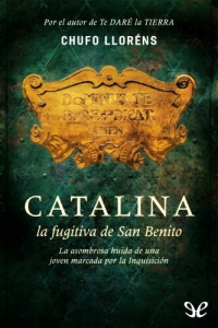 Chufo Lloréns — Catalina. La fugitiva de San Benito