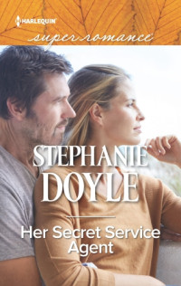 Stephanie Doyle — Her Secret Service Agent