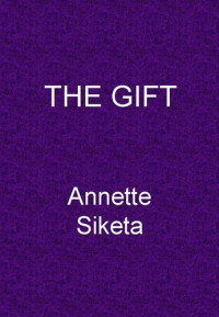 Annette Siketa — The Gift