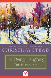 Stead Christina — I'm Dying Laughing: The Humourist