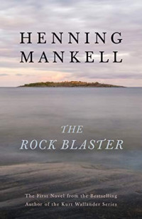 Henning Mankell — The Rock Blaster