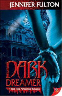 Fulton Jennifer — Dark Dreamer: A Dark Vista Romance