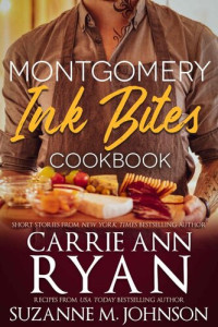 Carrie Ann Ryan; Suzanne M. Johnson — Montgomery Ink Bites Cookbook
