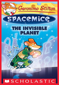 Geronimo Stilton — The Invisible Planet (Geronimo Stilton Spacemice #12)