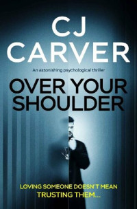 C.J. Carver — Over Your Shoulder