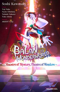 Square Enix, Soshi Kawasaki — Balan Wonderworld: Maestro of Mystery, Theatre of Wonders