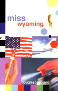 Coupland Douglas — Miss Wyoming (deutsch)