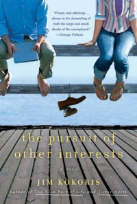 Kokoris Jim — The Pursuit of Other Interests: A Novel