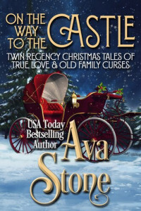 Ava Stone — On the Way to the Castle: Twin Regency Christmas Tales of True Love and Old Family Curses