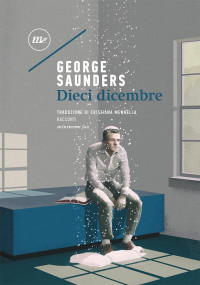 George Saunders — Dieci dicembre