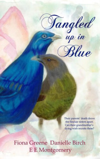 E E Montgomery; Danielle Birch; Fiona Greene — Tangled up in Blue