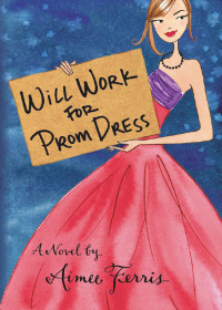 Ferris Aimee — Will Work for Prom Dress