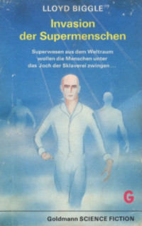 Biggle, Lloyd Jr — Invasion der Supermenschen