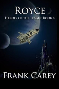Frank Carey — Royce - Heroes of the League, Book 4