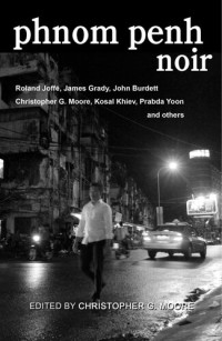 Christopher G. Moore — Phnom Penh Noir