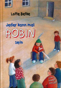 Betke Lotte — Jeder kann mal Robin sein