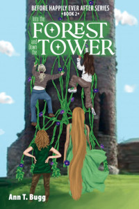 Ann T Bugg — Into the Forest and Down the Tower