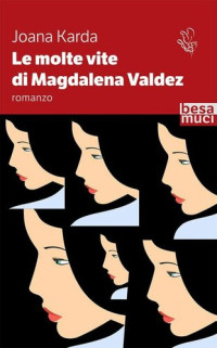 Joana Karda — Le molte vite di Magdalena Valdez