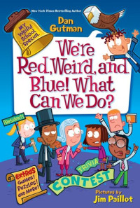 Dan Gutman — My Weird School Special: We're Red, Weird, and Blue! What Can We Do?
