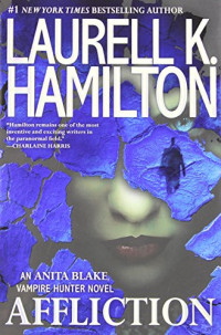 Laurell K. Hamilton — Affliction (Anita Blake, Vampire Hunter, #22)