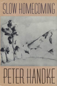 Handke Peter — Slow Homecoming