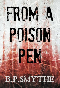 Smythe, B P — From A Poison Pen: A collection of macabre short stories