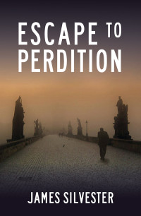 Silvester James — Escape to Perdition--a gripping thriller!