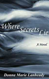 Lanheady, Donna Marie — Where Secrets Lie