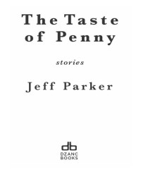 Parker Jeff — The Taste of Penny: Stories